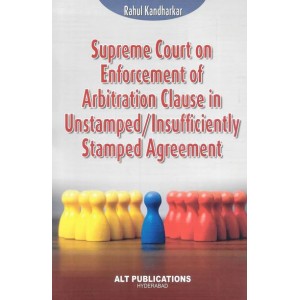 ALT Publications Supreme Court On Enforcement Arbitration Clause In Unstamped / Insufficiently Stamped Agreement by Rahul Kandharkar